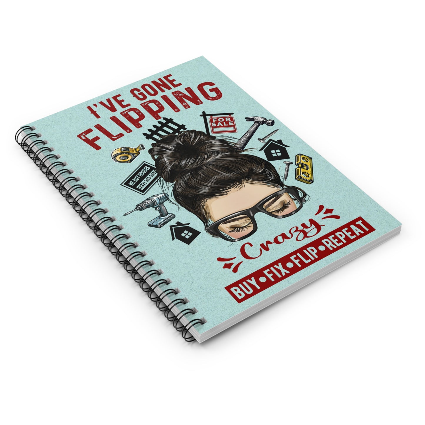 I've Gone Flipping Crazy Real Estate Investor Spiral Notebook - Ruled Line