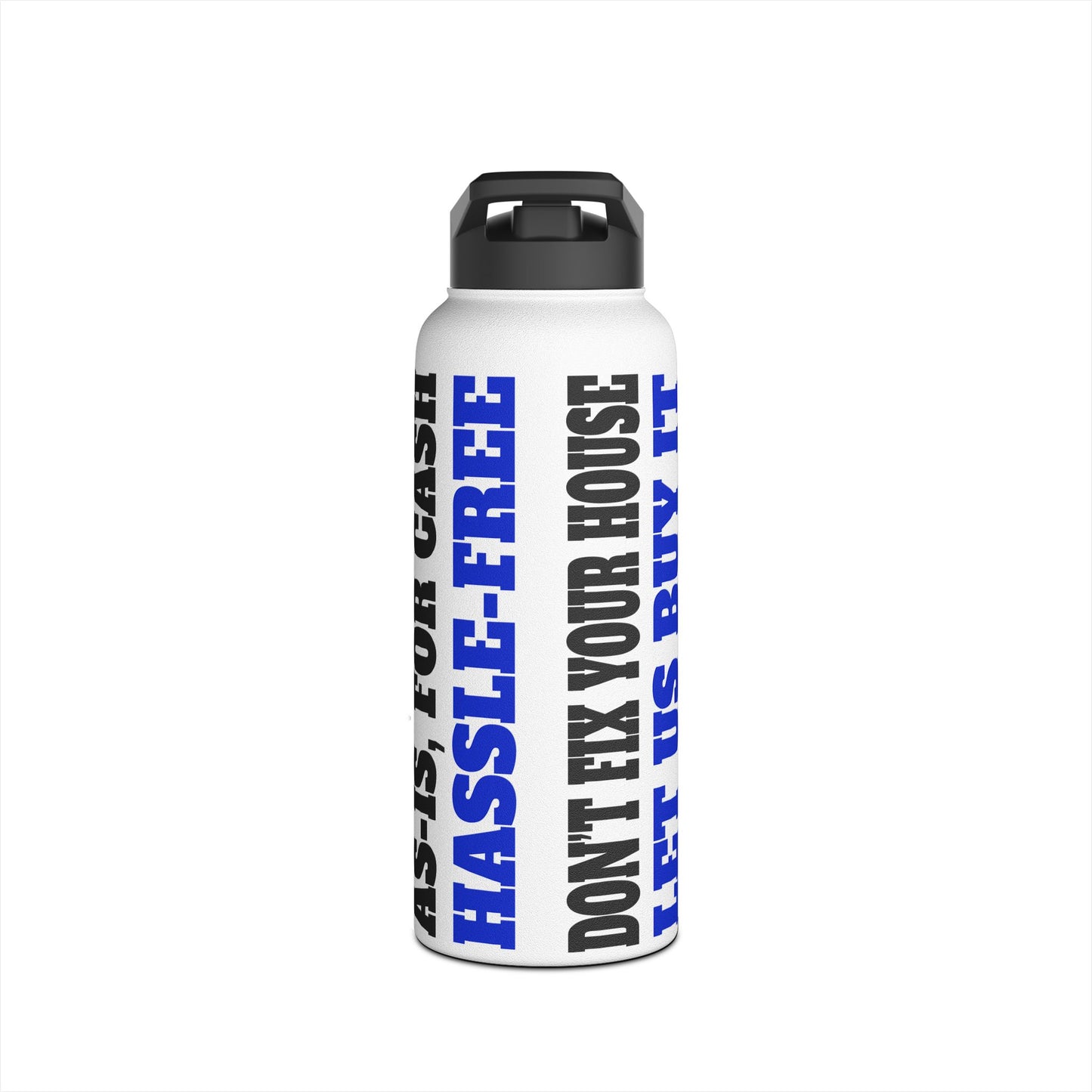 Don't Fix Your House Let Us Buy It  White and Blue Stainless Steel Water Bottle, Standard Lid for Real Estate Investors, House Flippers and Wholesalers