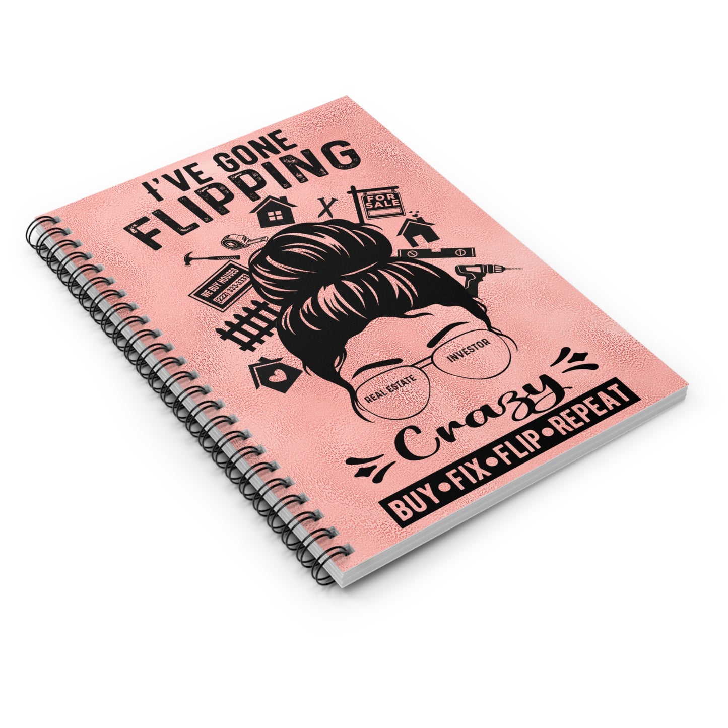 I've Gone Flipping Crazy Real Estate Investor Spiral Notebook - Ruled Line