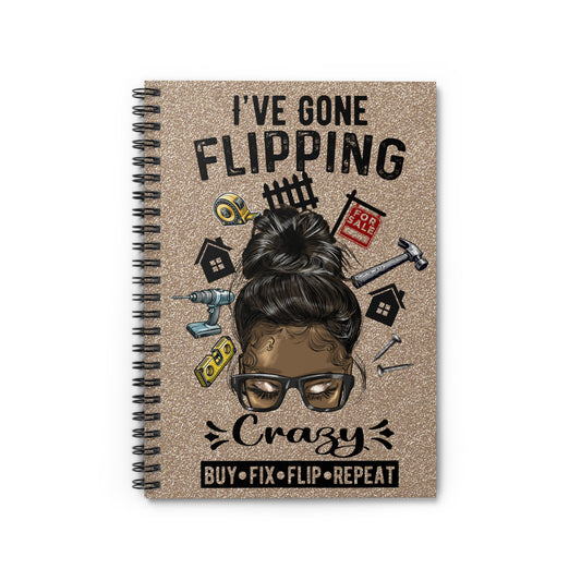 I've Gone Flipping Crazy Real Estate Investor Spiral Notebook - Ruled Line