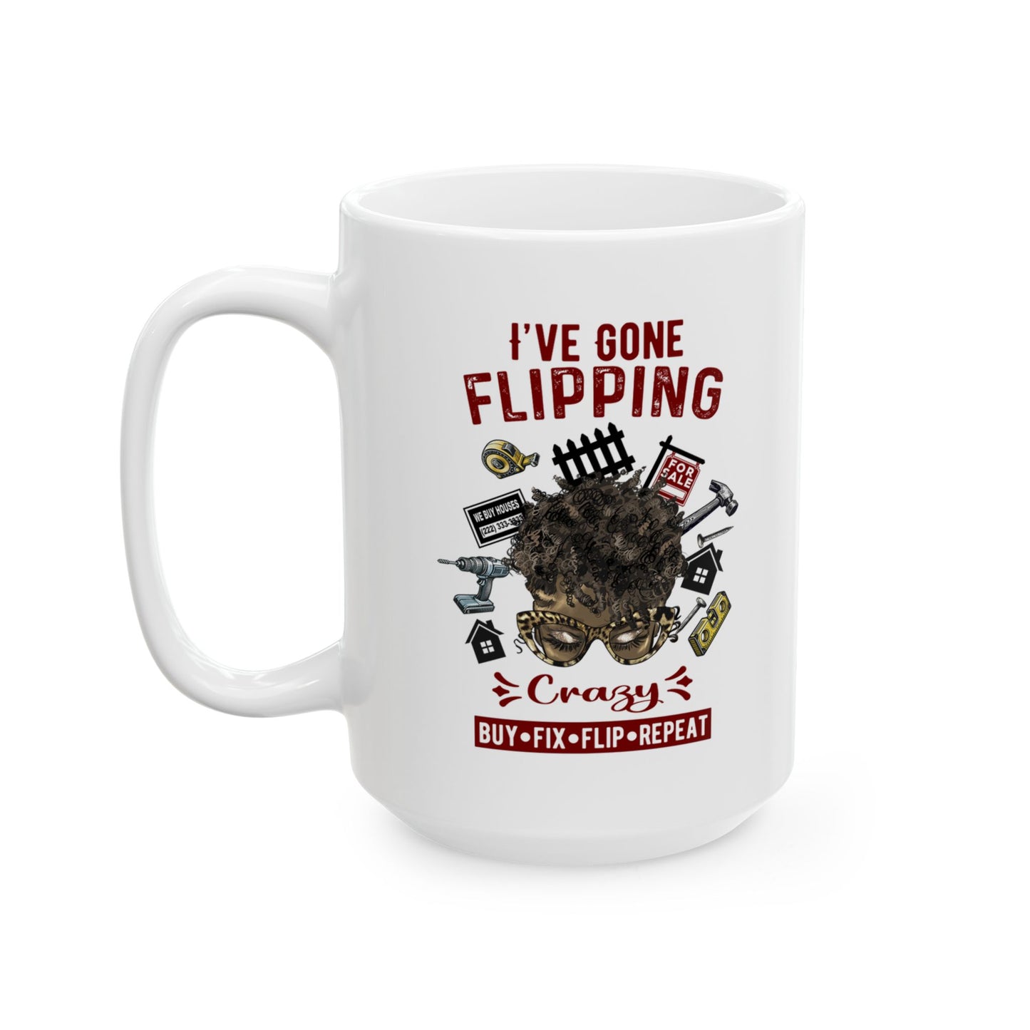 I've Gone Flipping Crazy Real Estate Investing Messy Bun Ceramic Mug, (11oz, 15oz) For Flippers and Wholesalers