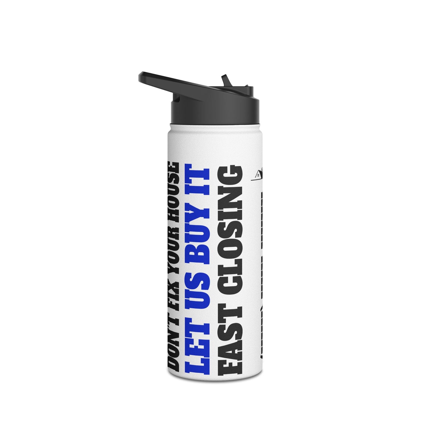 Don't Fix Your House Let Us Buy It  White and Blue Stainless Steel Water Bottle, Standard Lid for Real Estate Investors, House Flippers and Wholesalers