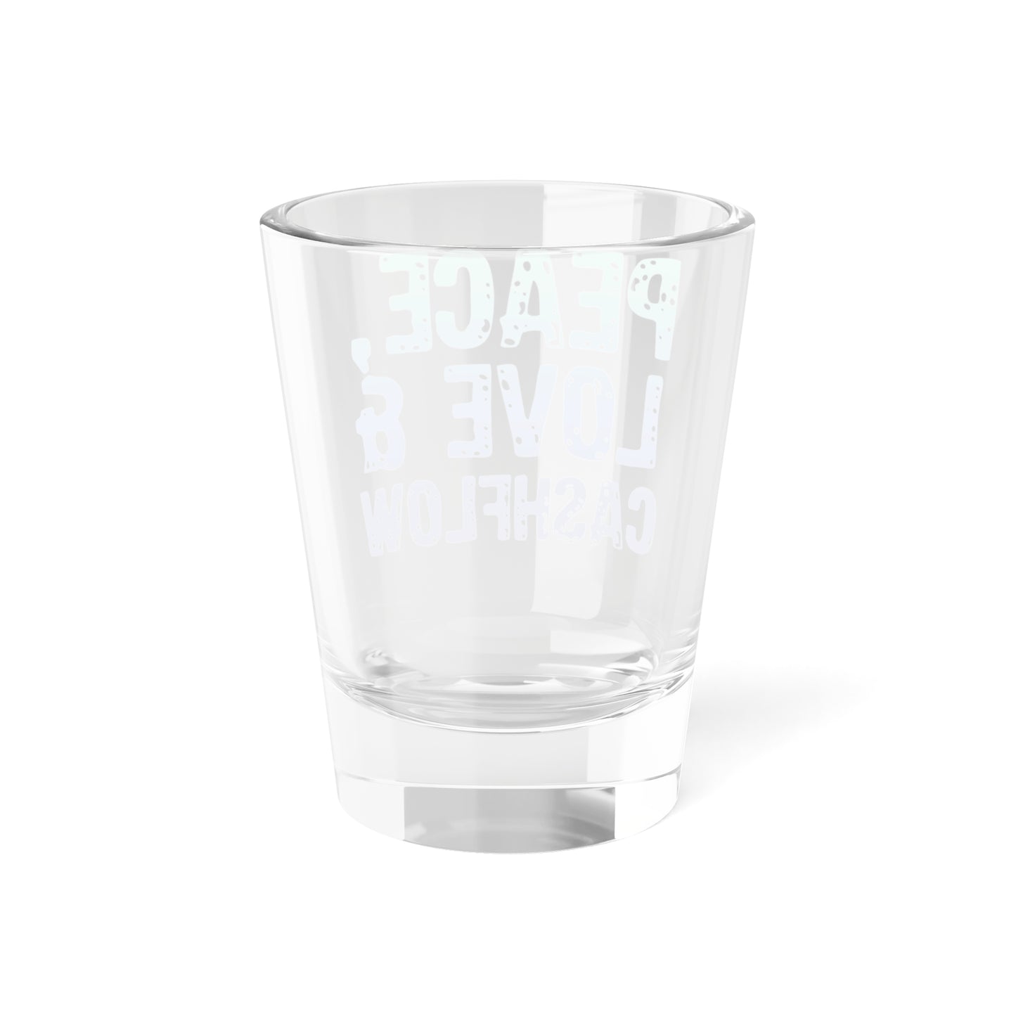 Peace Love & Cashflow Shot Glass, 1.5oz for Realtors, Real Estate Investors, House Flipper and Private Money Lenders