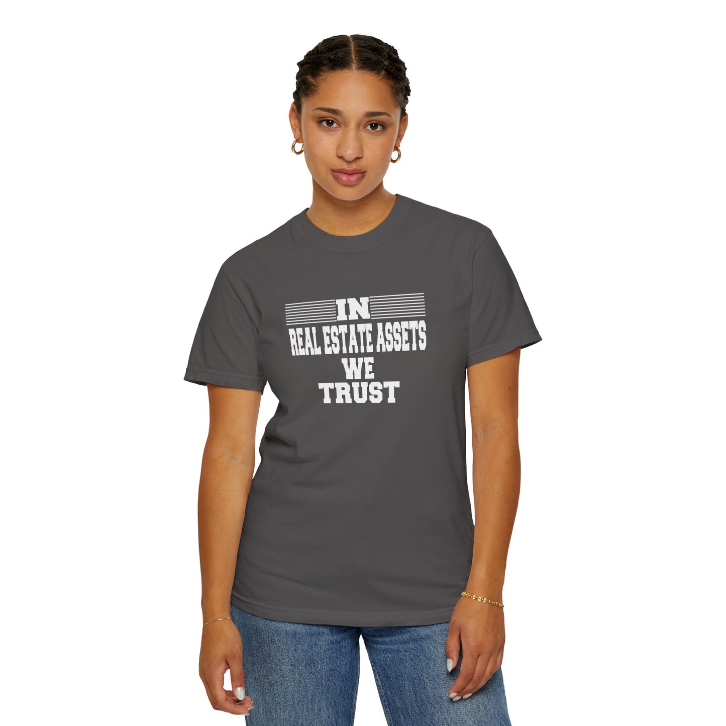 In Real Estate Assets We Trust Unisex Garment-Dyed T-shirt