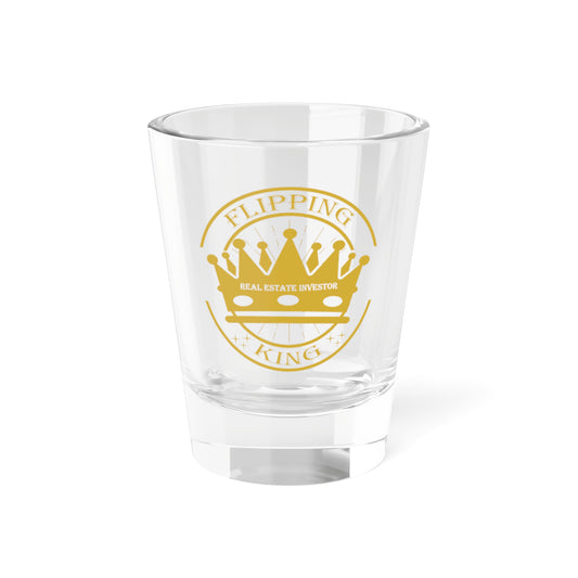 Flipping King Shot Glass, 1.5oz for Realtors, Real Estate Investors, House Flipper and Private Money Lenders