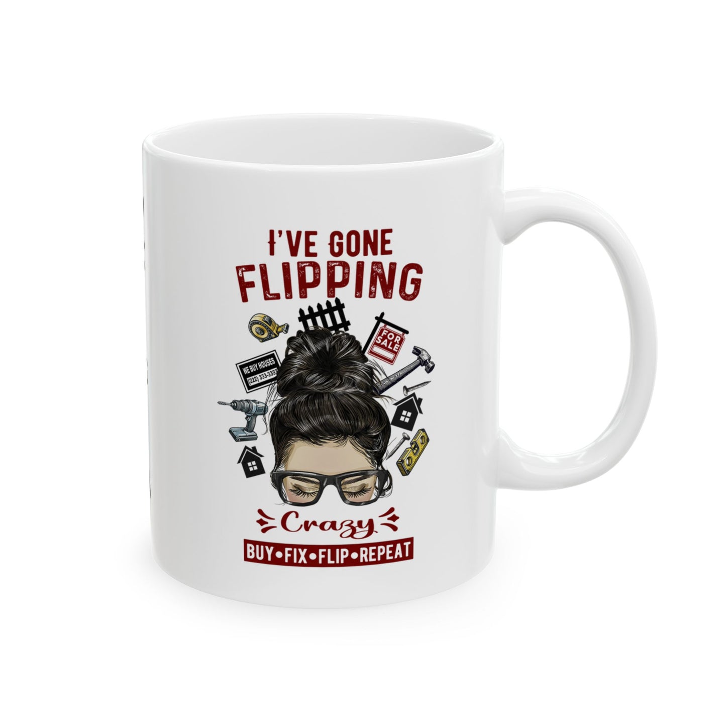 I've Gone Flipping Crazy Real Estate Investing Messy Bun Ceramic Mug, (11oz, 15oz) For Flippers and Wholesalers