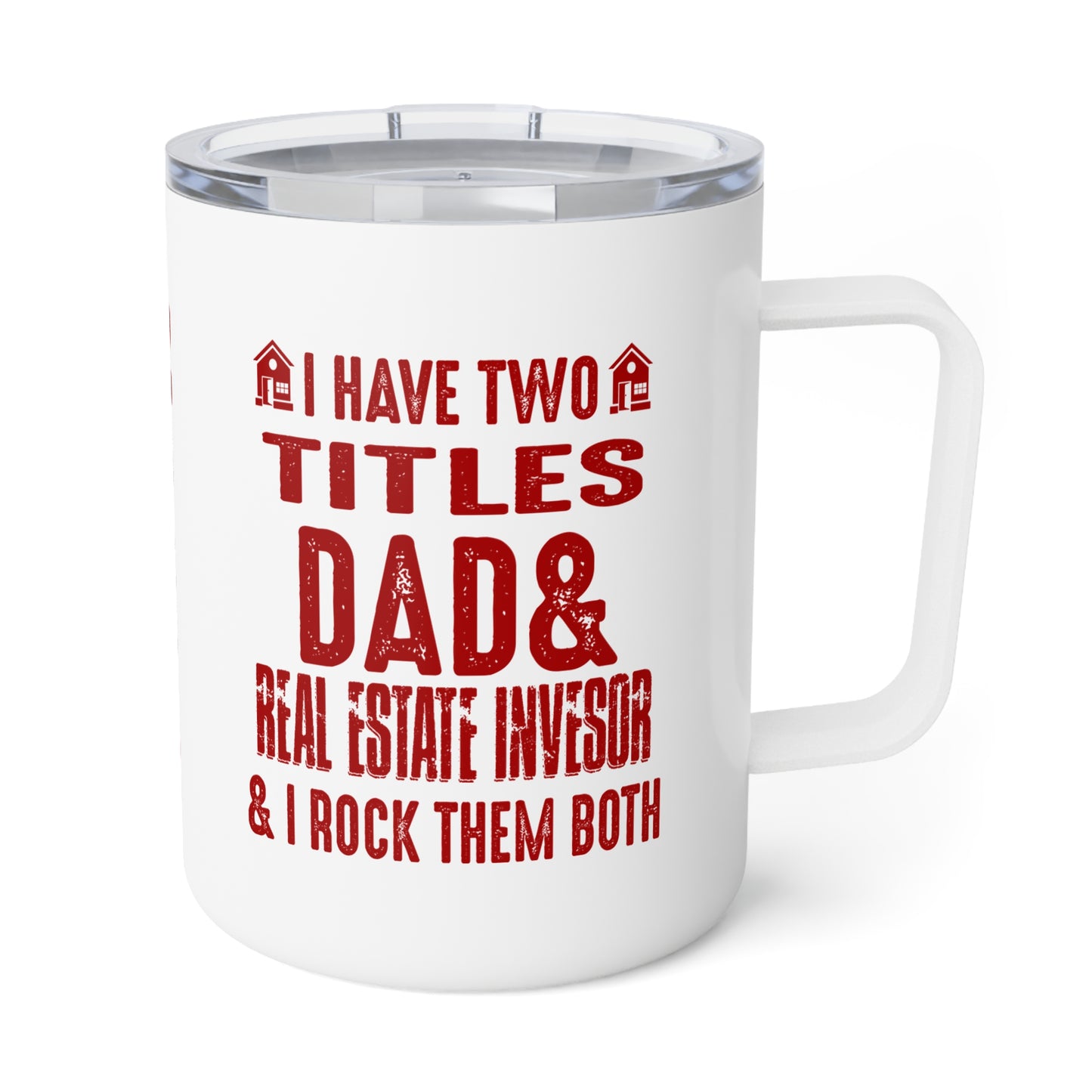 I Have Two Titles Dad & Real Estate Investor & I Rock Them Both Insulated Coffee Mug, 10oz