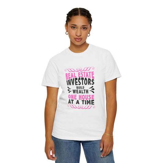 Real Estate Investors Build Wealth One House at a Time Unisex Garment-Dyed T-shirt