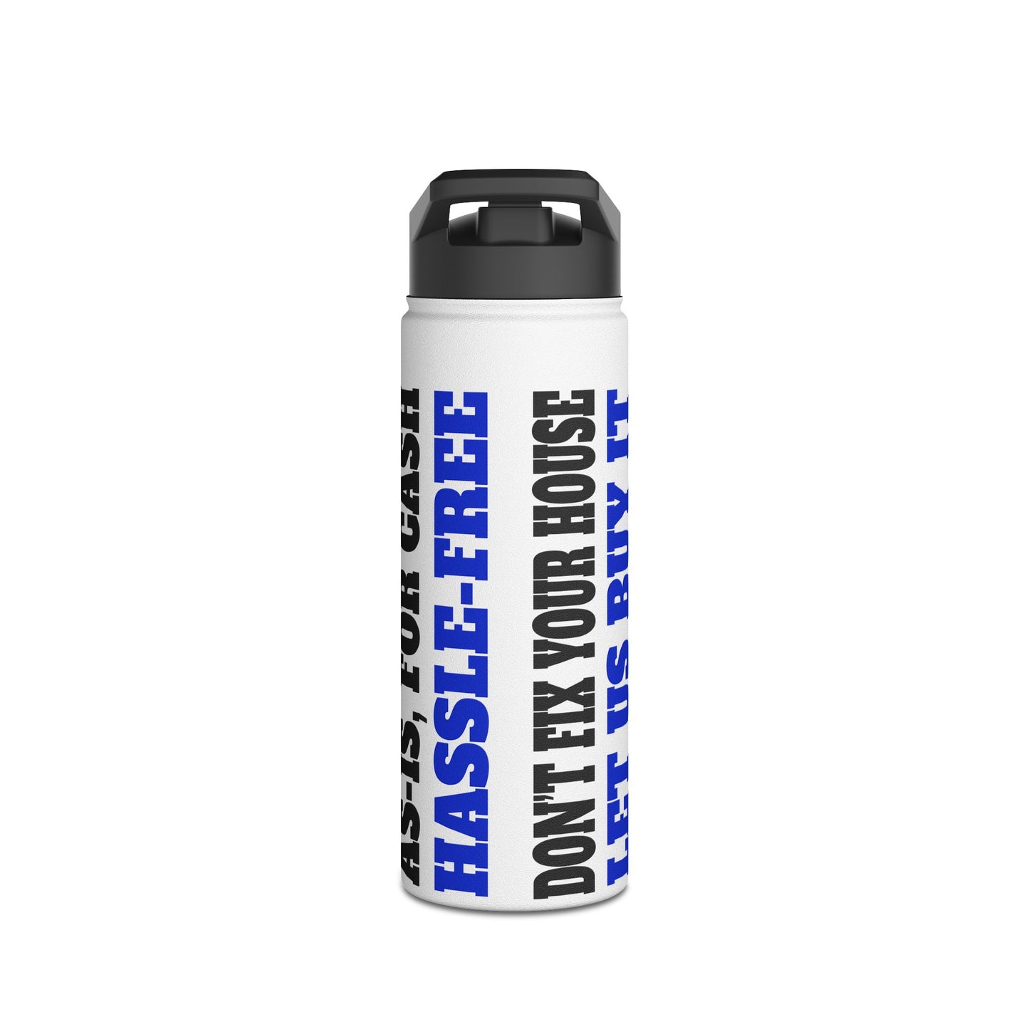 Don't Fix Your House Let Us Buy It  White and Blue Stainless Steel Water Bottle, Standard Lid for Real Estate Investors, House Flippers and Wholesalers