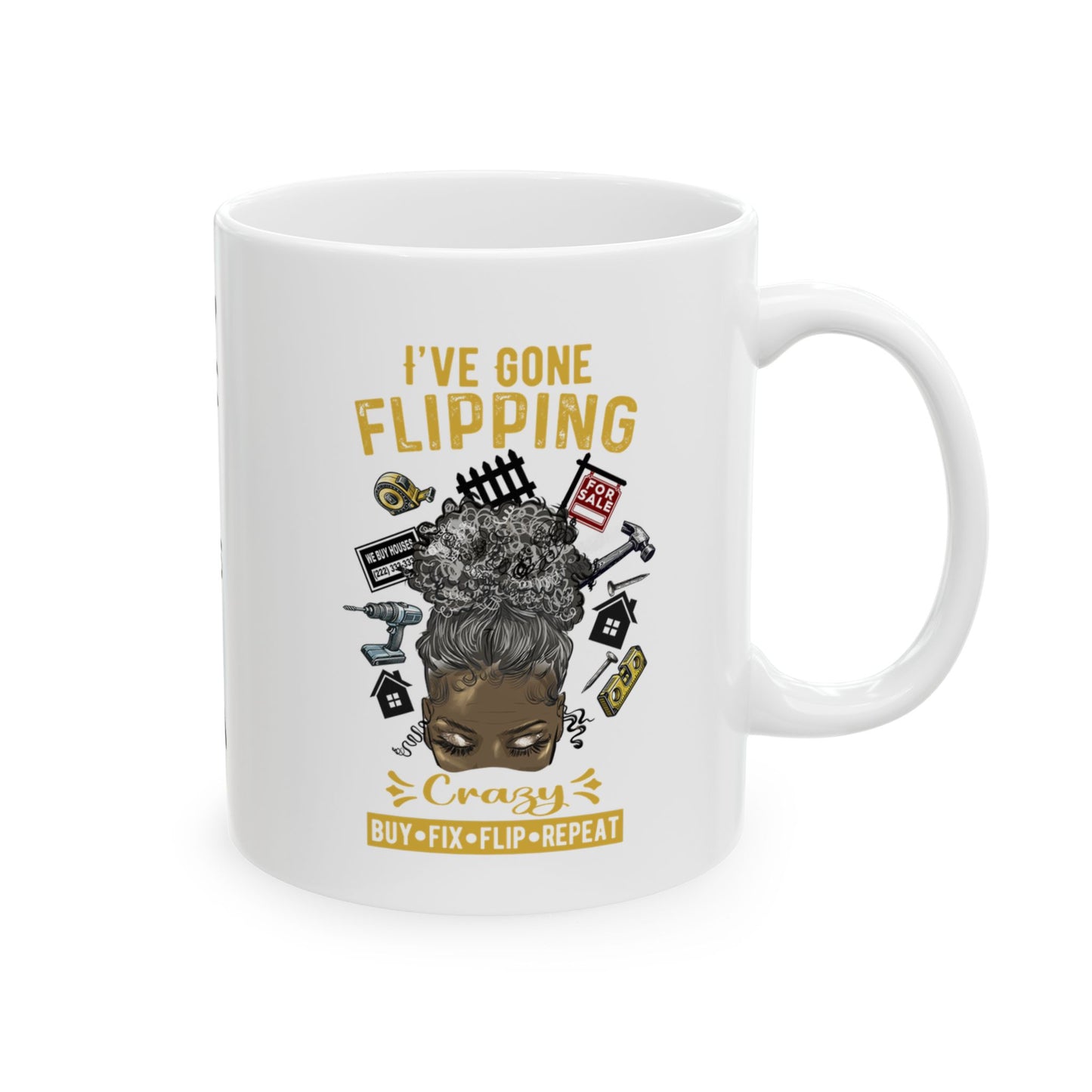 I've Gone Flipping Crazy Real Estate Investing Messy Bun Ceramic Mug, (11oz, 15oz)