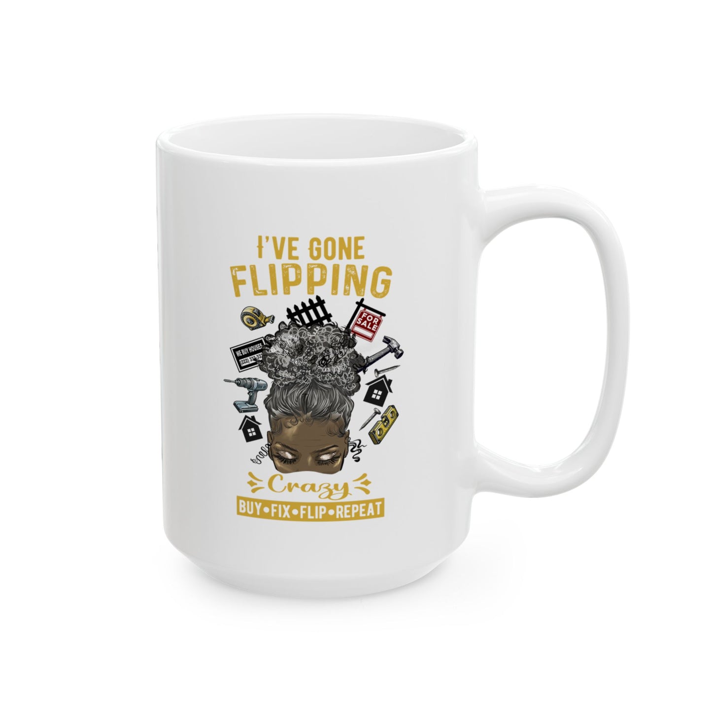 I've Gone Flipping Crazy Real Estate Investing Messy Bun Ceramic Mug, (11oz, 15oz)