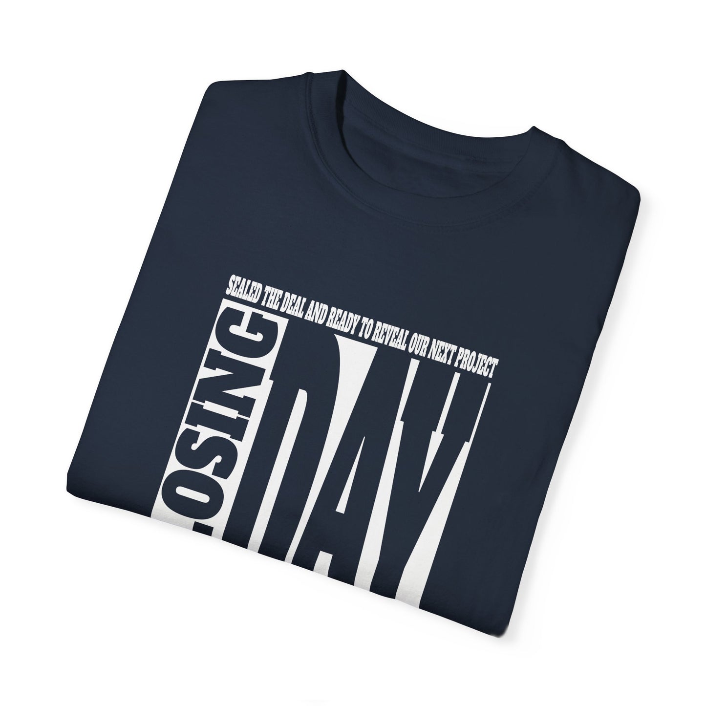 Closing Day Lead Generation Unisex Garment-Dyed T-shirt for Real Estate Investors, House Flippers, Wholesalers and Realtors