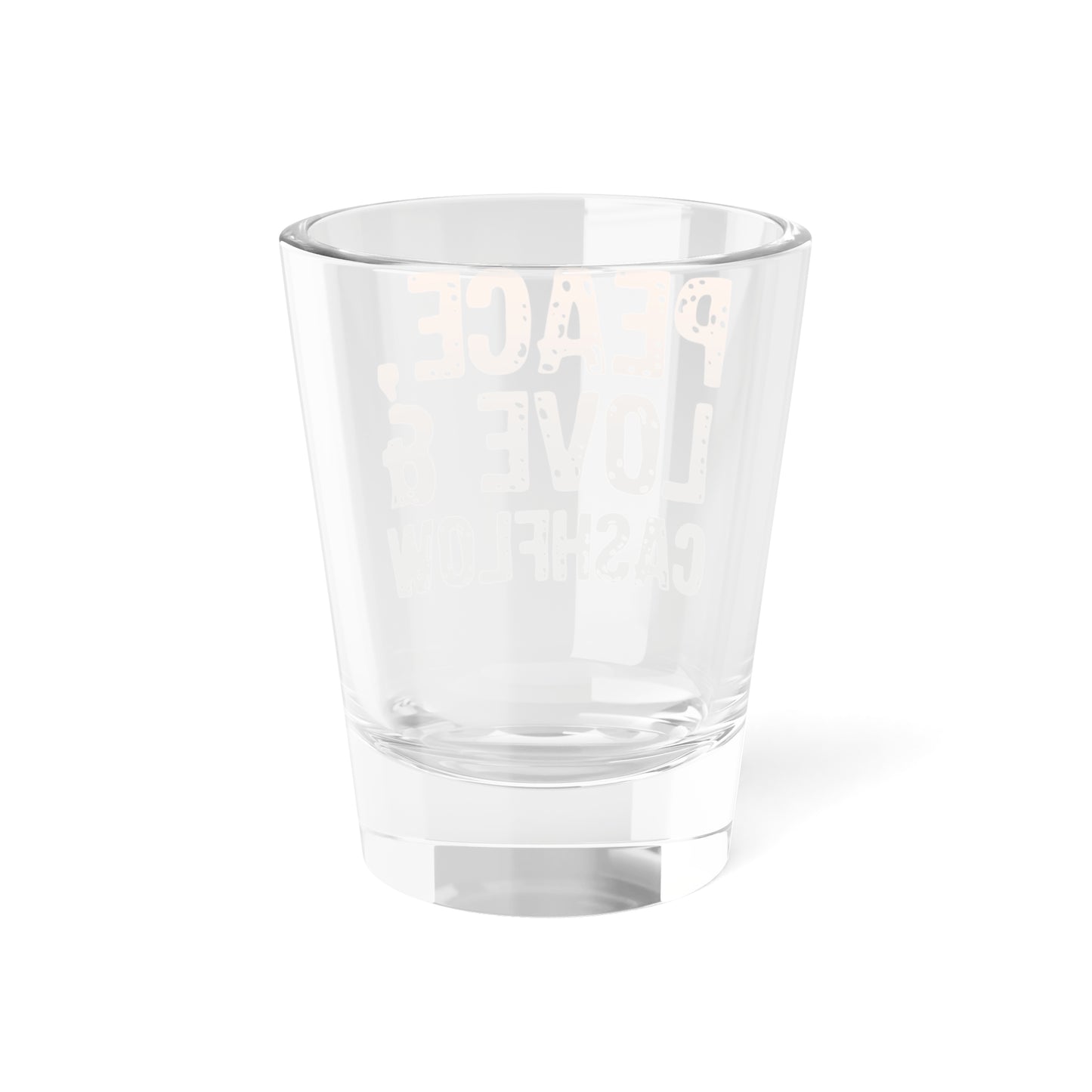 Peace Love & Cashflow Shot Glass, 1.5oz for Realtors, Real Estate Investors, House Flipper and Private Money Lenders