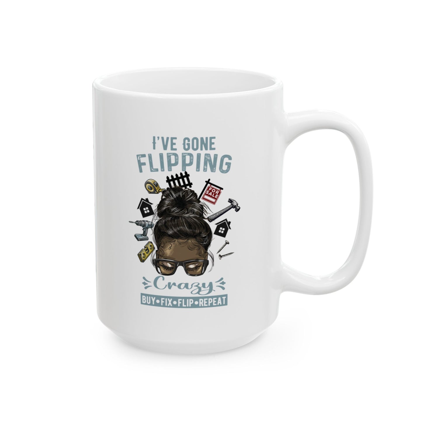 I've Gone Flipping Crazy Real Estate Investing Messy Bun Ceramic Mug, (11oz, 15oz) for Flippers and Wholesalers