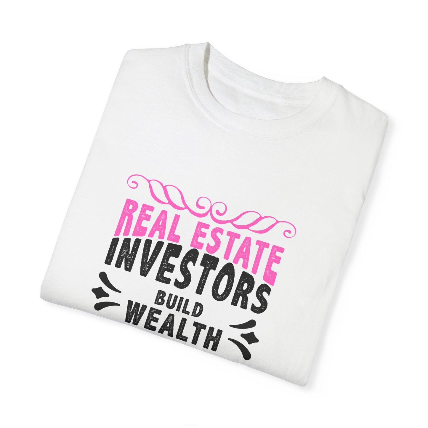 Real Estate Investors Build Wealth One House at a Time Unisex Garment-Dyed T-shirt