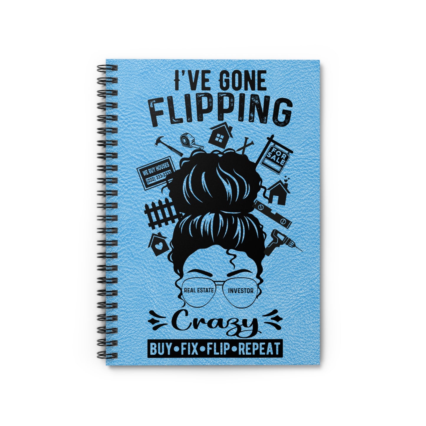 I've Gone Flipping Crazy Real Estate Investor Spiral Notebook - Ruled Line