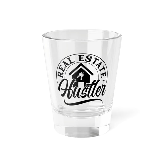 Real Estate Hustler Shot Glass, 1.5oz for Realtors, Real Estate Investors, House Flipper and Private Money Lenders