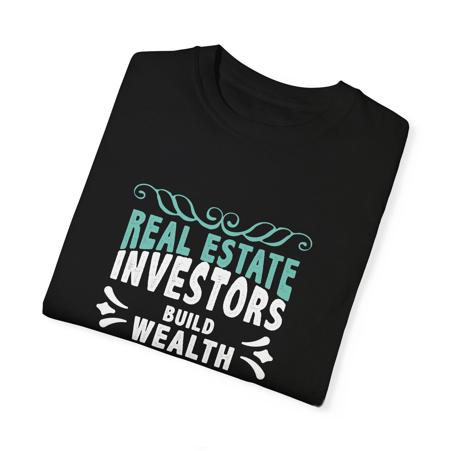 Real Estate Investors Build Wealth One House at a Time Unisex Garment-Dyed T-shirt