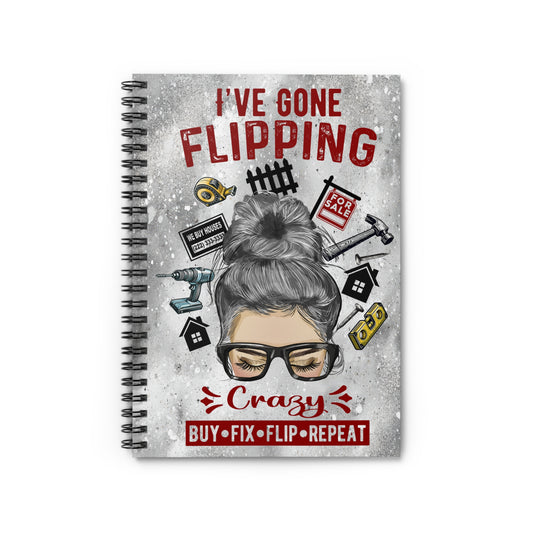 I've Gone Flipping Crazy Real Estate Investor Spiral Notebook - Ruled Line