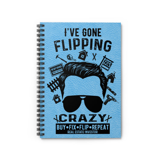 I've Gone Flipping Crazy Real Estate Investor Spiral Notebook - Ruled Line