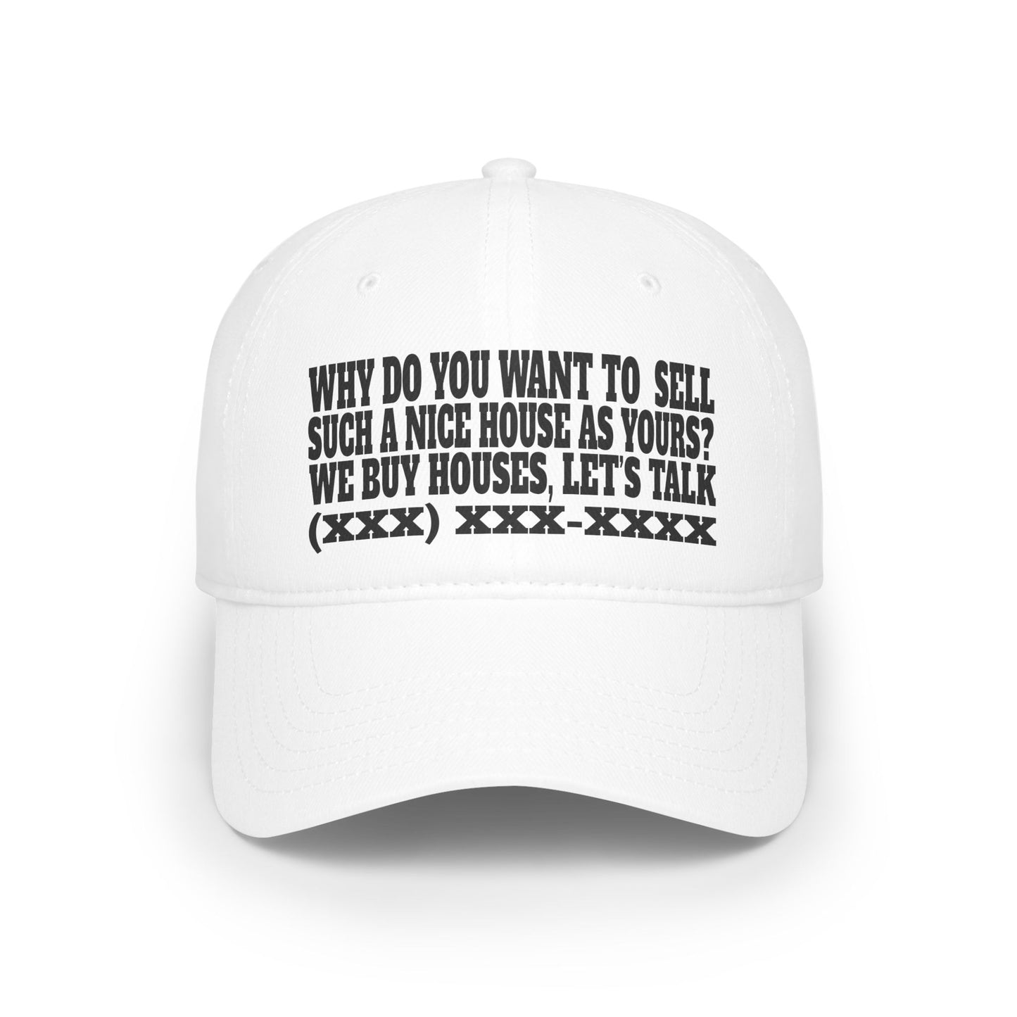 Why Do You Want to Sell Such a Nice House as Yours? Low Profile Baseball Cap