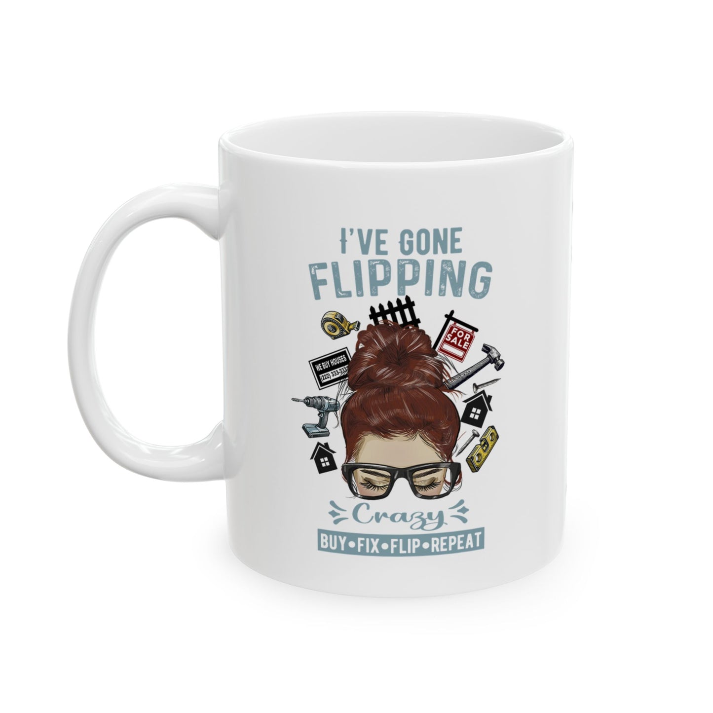 I've Gone Flipping Crazy Real Estate Investing Messy Bun Ceramic Mug, (11oz, 15oz) For Flippers and Wholesalers