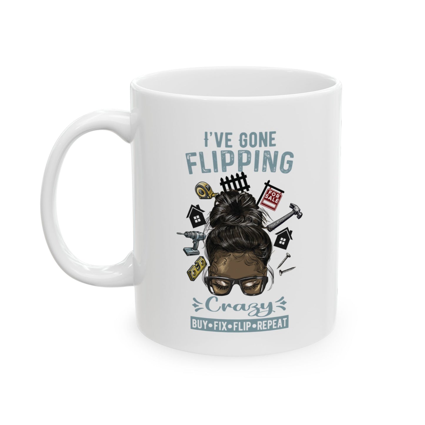 I've Gone Flipping Crazy Real Estate Investing Messy Bun Ceramic Mug, (11oz, 15oz) for Flippers and Wholesalers