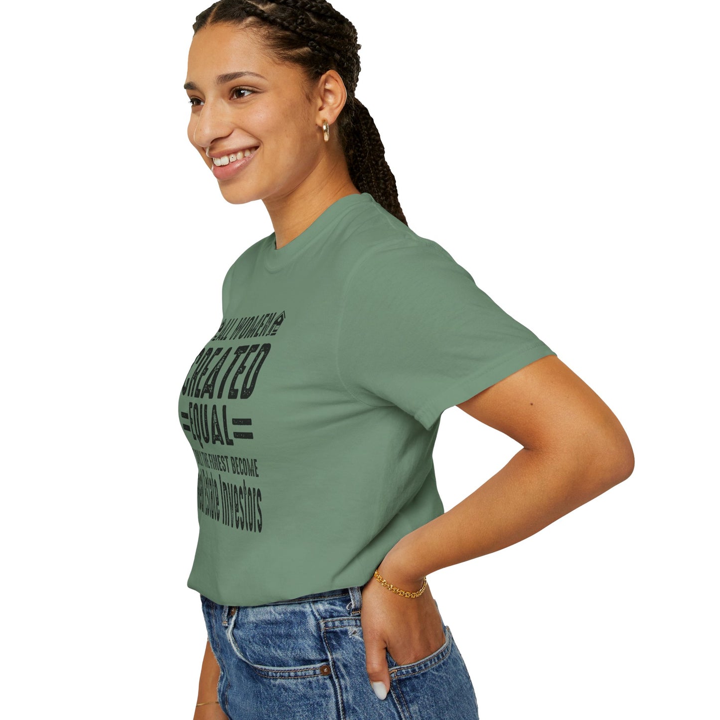 All Women Are Created Equal Only the Finest Become Real Estate Investors Unisex Garment-Dyed T-shirt