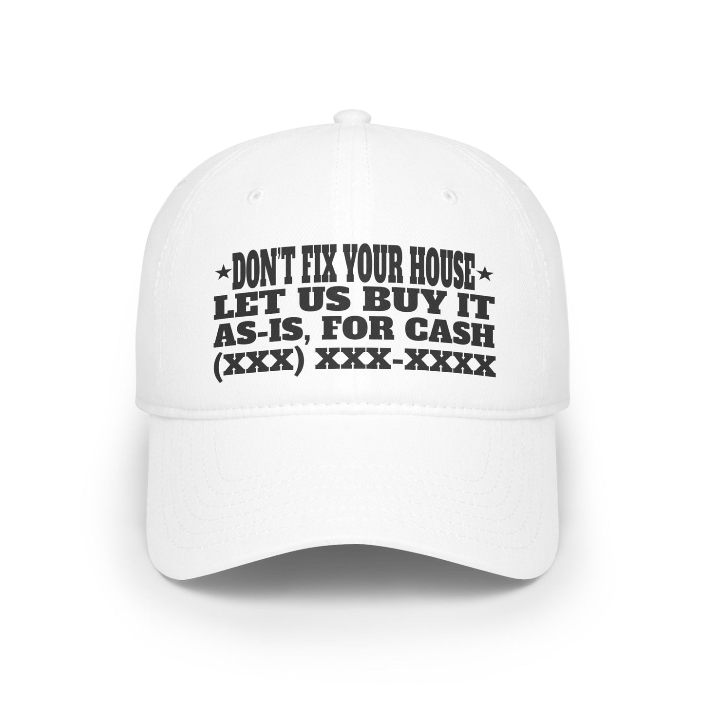 Don't Fix Your House Let Us Buy It As-Is, For Cash Low Profile Baseball Cap