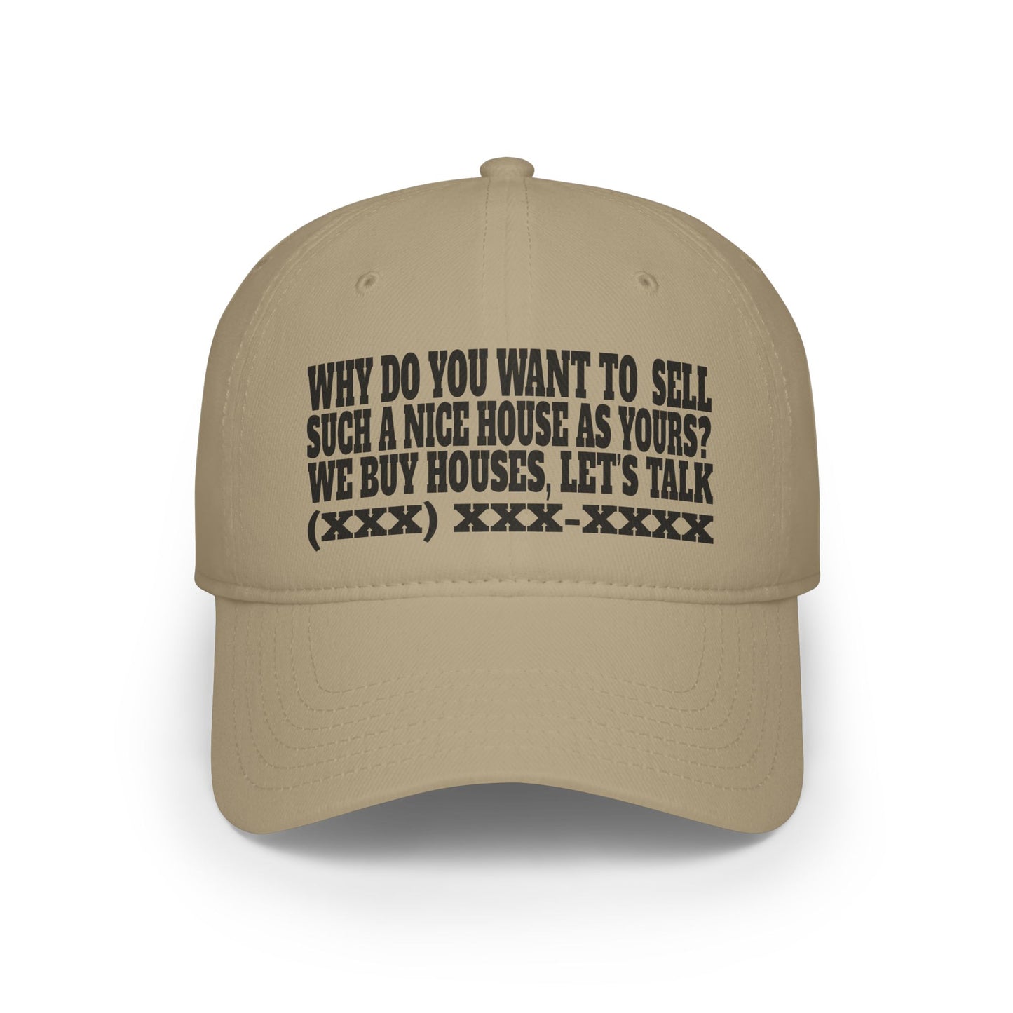 Why Do You Want to Sell Such a Nice House as Yours? Low Profile Baseball Cap