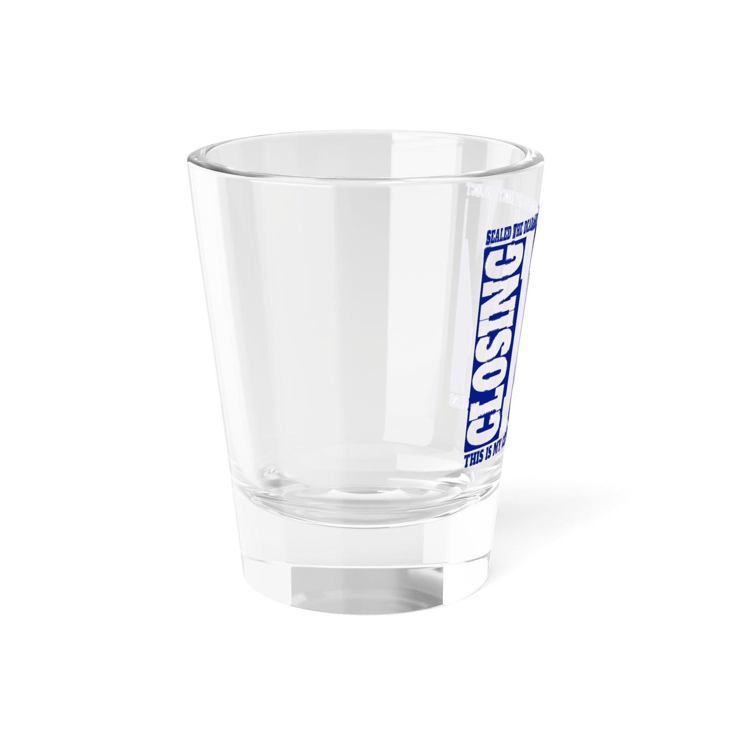 Closing Day Shot Glass, 1.5oz for Realtors, Real Estate Investors, House Flipper and Private Money Lenders