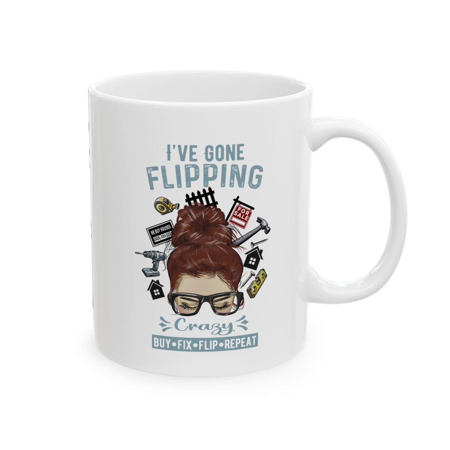 I've Gone Flipping Crazy Real Estate Investing Messy Bun Ceramic Mug, (11oz, 15oz) For Flippers and Wholesalers