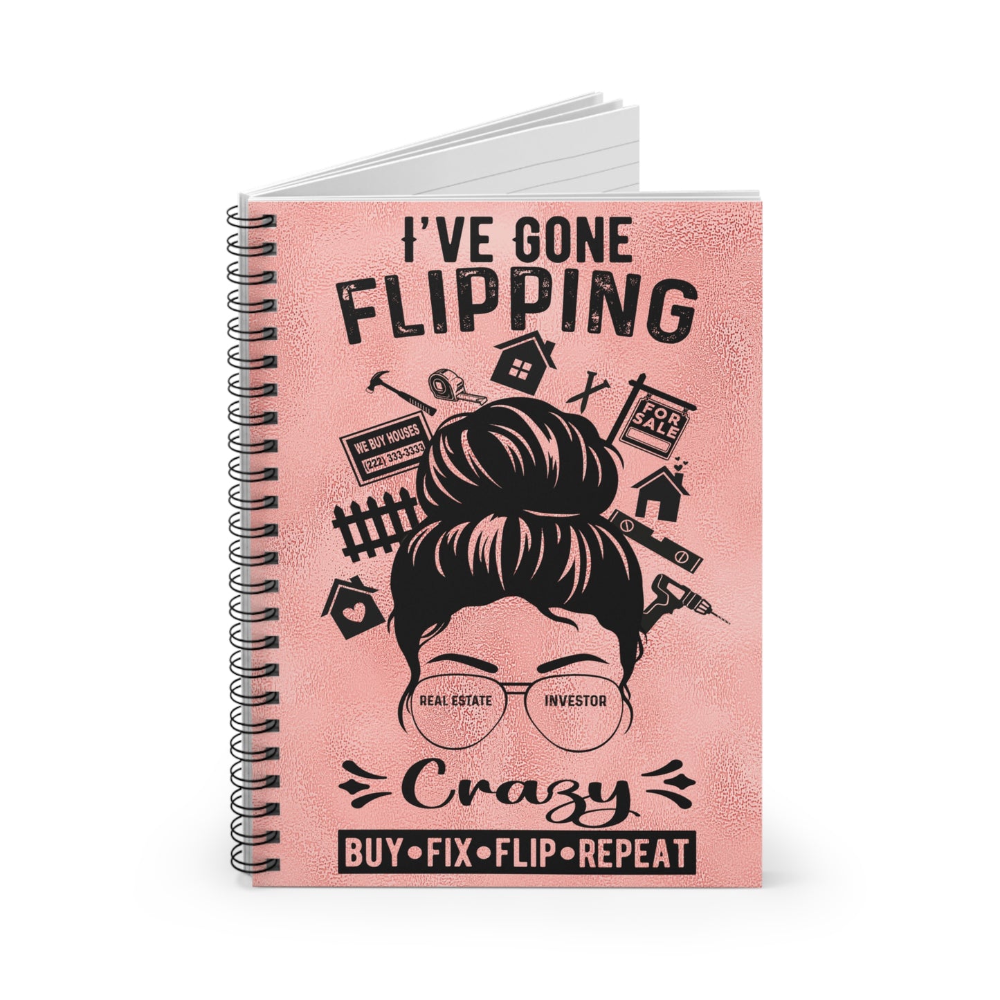 I've Gone Flipping Crazy Real Estate Investor Spiral Notebook - Ruled Line