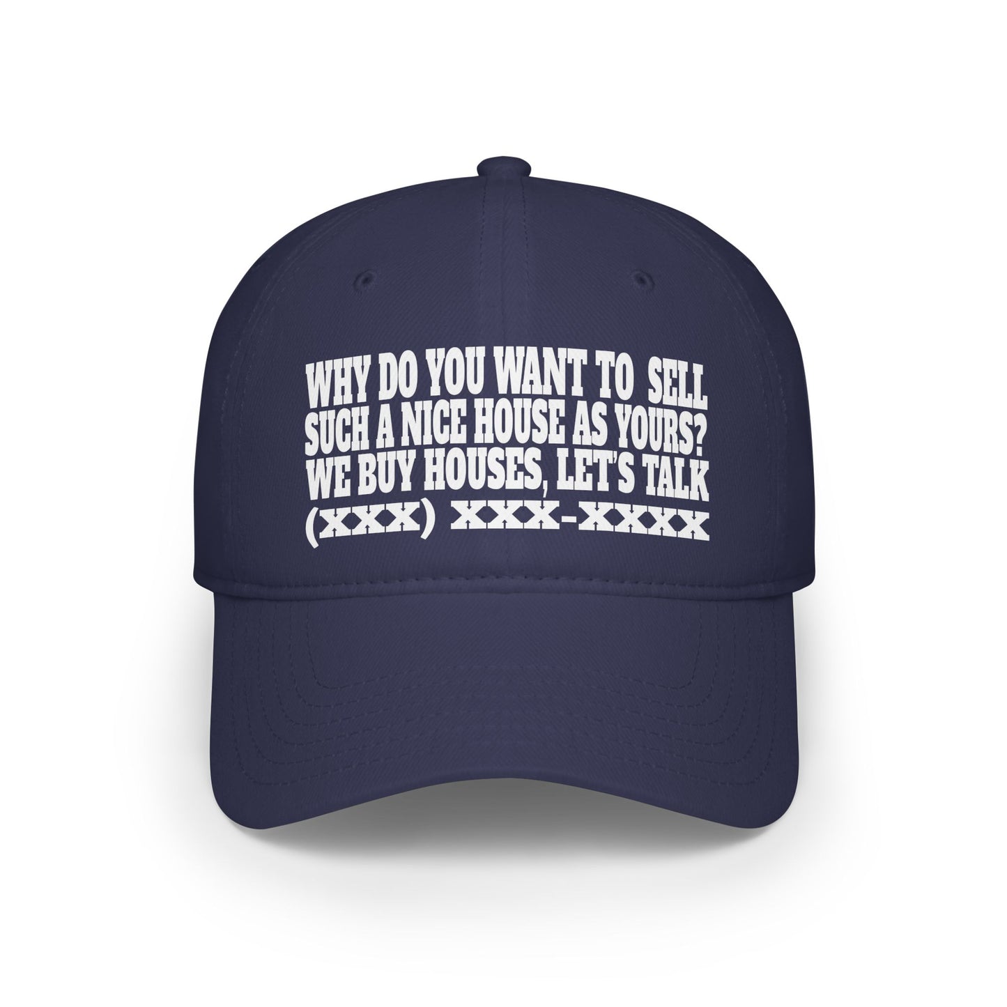 Why Do You Want to Sell Such a Nice House as Yours? Low Profile Baseball Cap