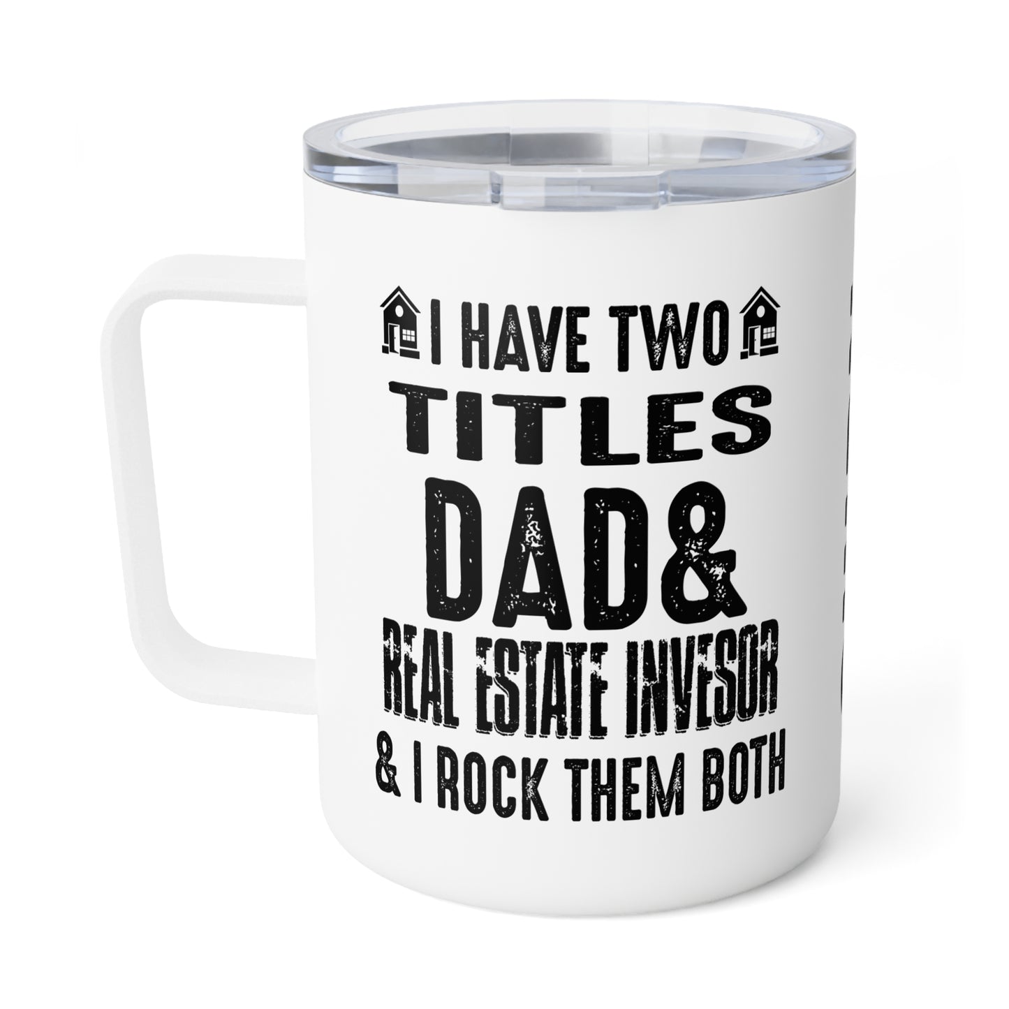 I Have Two Titles Dad & Real Estate Investor & I Rock Them Both Insulated Coffee Mug, 10oz