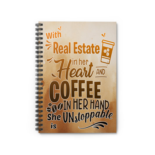 With Real Estate In Her Heart and Coffee In Her Hand She is Unstoppable Spiral Notebook - Ruled Line