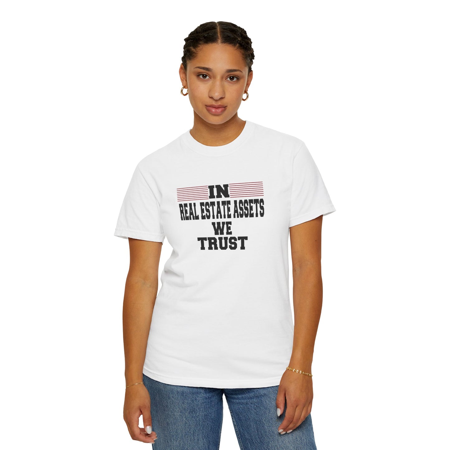 In Real Estate Assets We Trust Unisex Garment-Dyed T-shirt