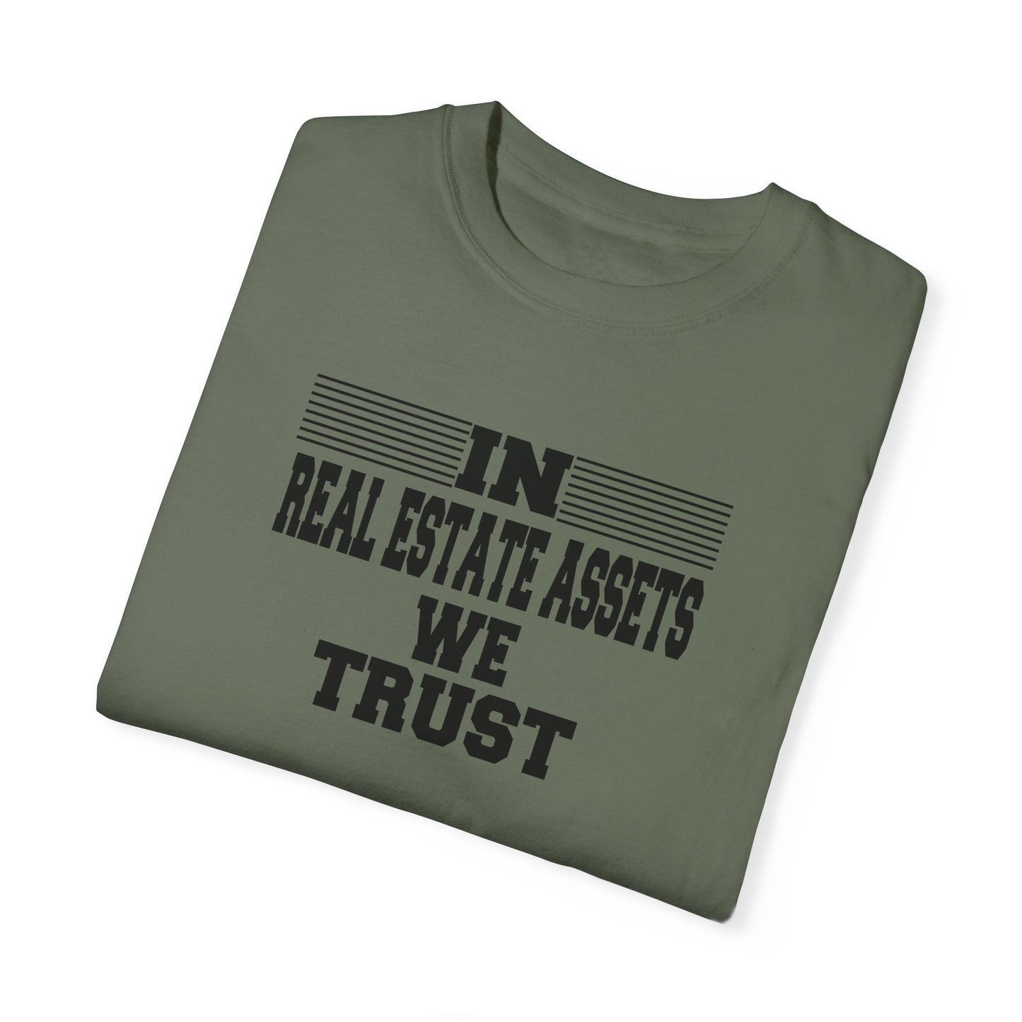 In Real Estate Assets We Trust Unisex Garment-Dyed T-shirt