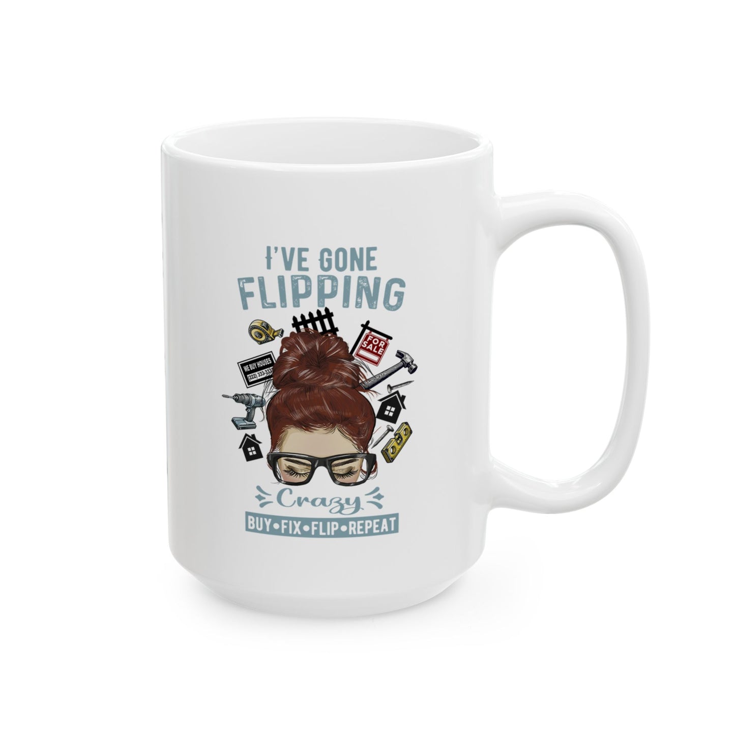 I've Gone Flipping Crazy Real Estate Investing Messy Bun Ceramic Mug, (11oz, 15oz) For Flippers and Wholesalers