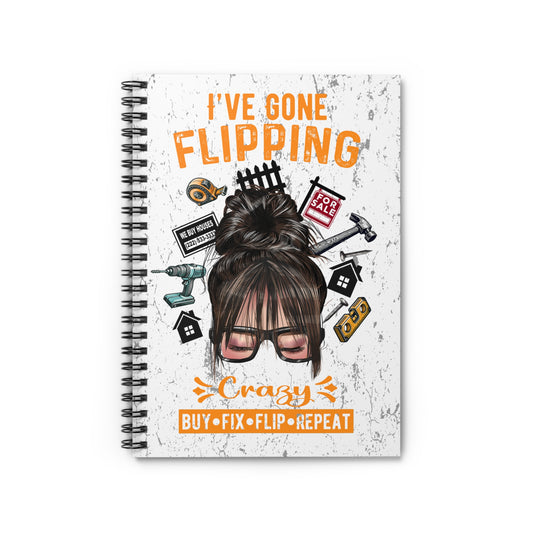 I've Gone Flipping Crazy Real Estate Investor Spiral Notebook - Ruled Line