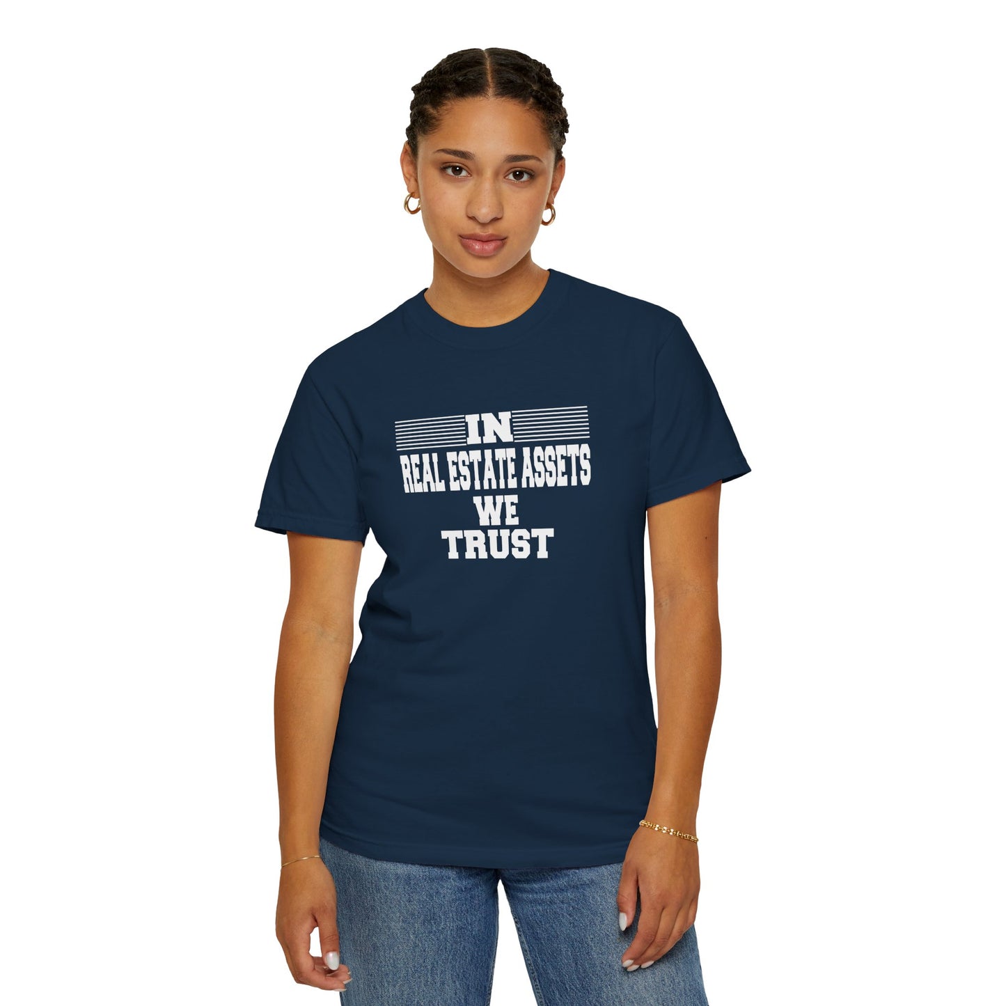 In Real Estate Assets We Trust Unisex Garment-Dyed T-shirt