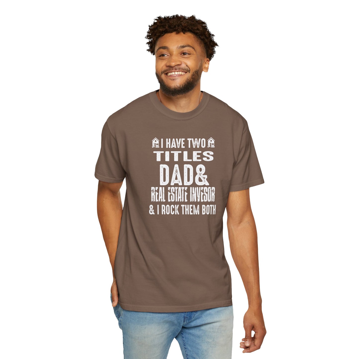 I Have Two Titles Dad & Real Estate Investor & I Rock Them Both Unisex Garment-Dyed T-shirt