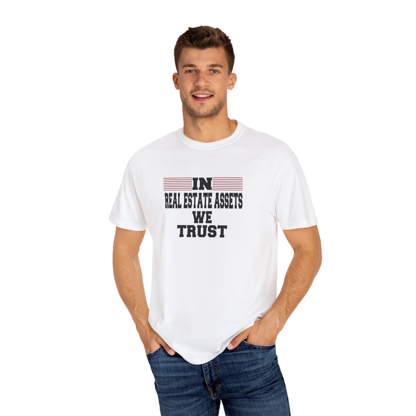 In Real Estate Assets We Trust Unisex Garment-Dyed T-shirt