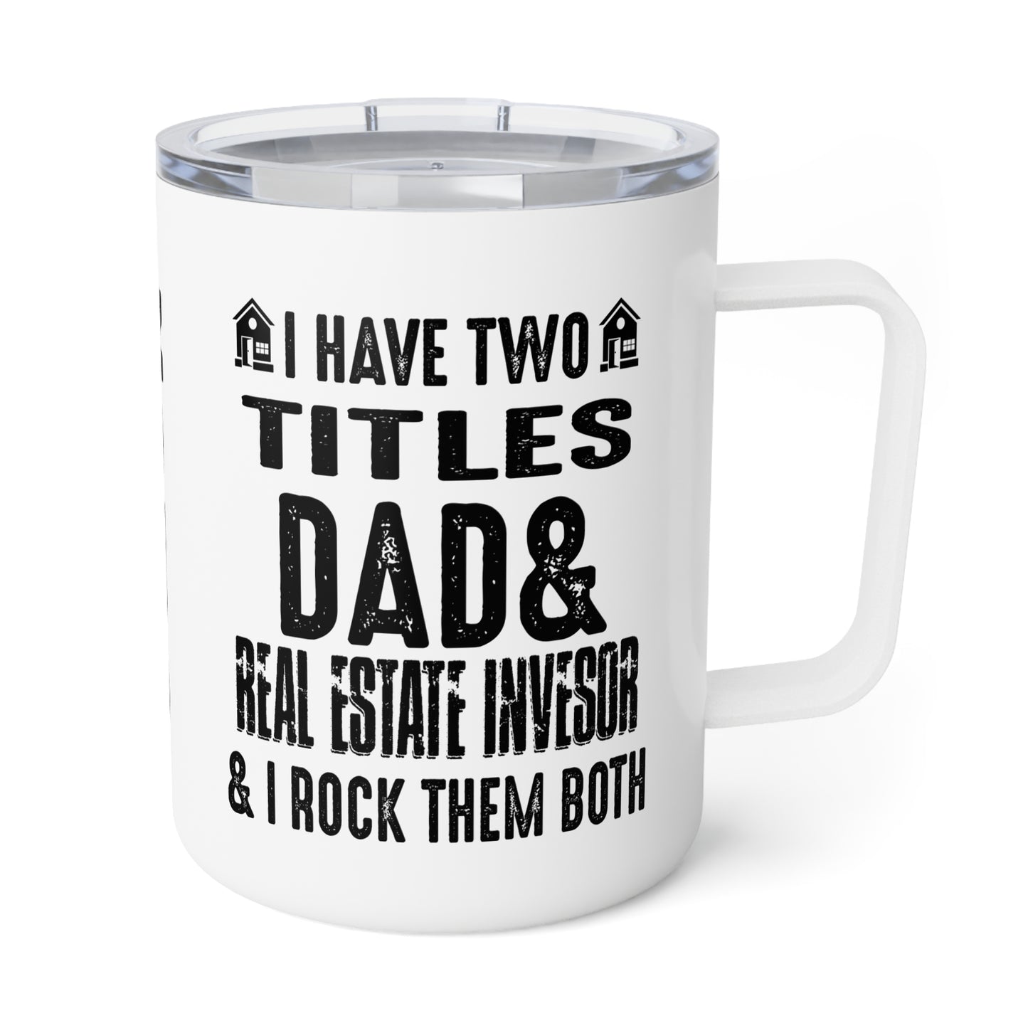 I Have Two Titles Dad & Real Estate Investor & I Rock Them Both Insulated Coffee Mug, 10oz