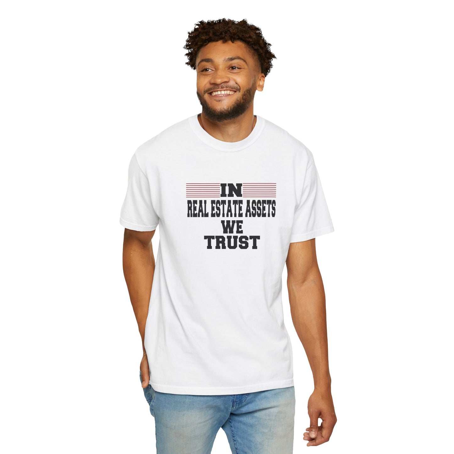 In Real Estate Assets We Trust Unisex Garment-Dyed T-shirt