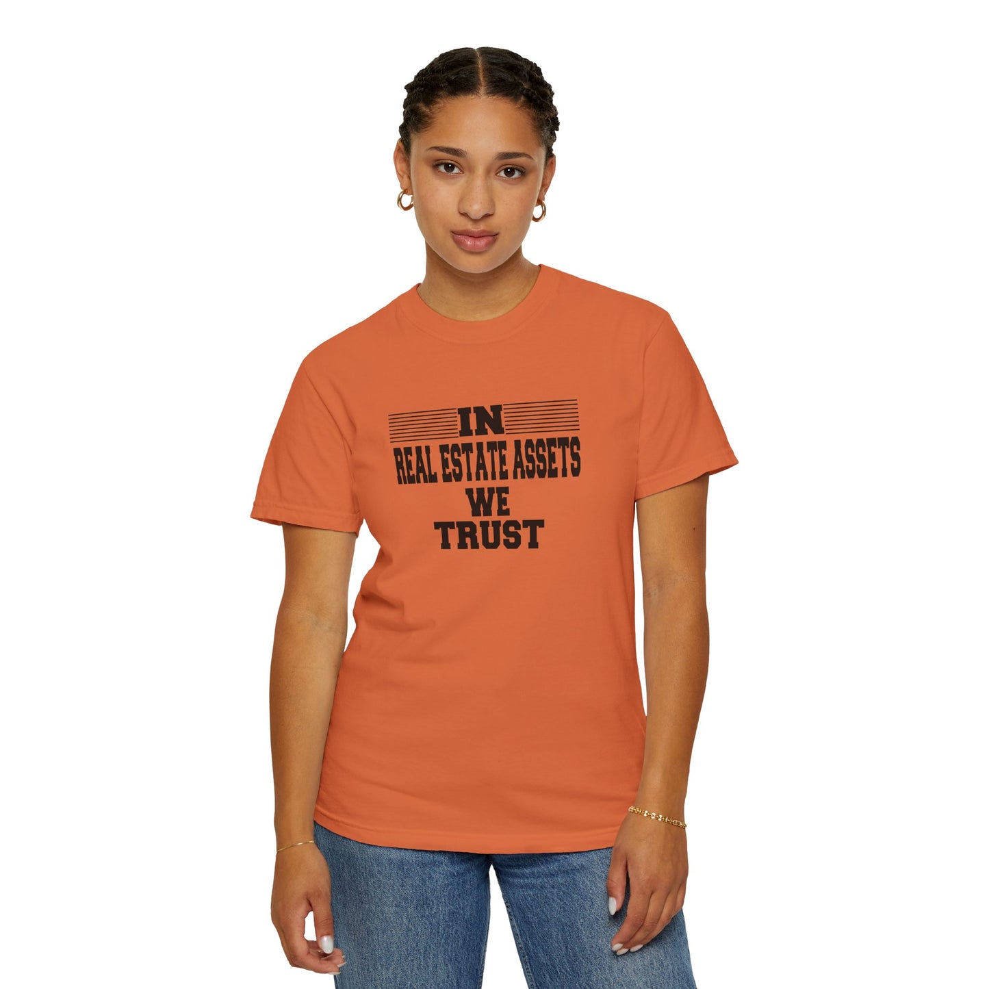 In Real Estate Assets We Trust Unisex Garment-Dyed T-shirt