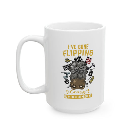 I've Gone Flipping Crazy Real Estate Investing Messy Bun Ceramic Mug, (11oz, 15oz)