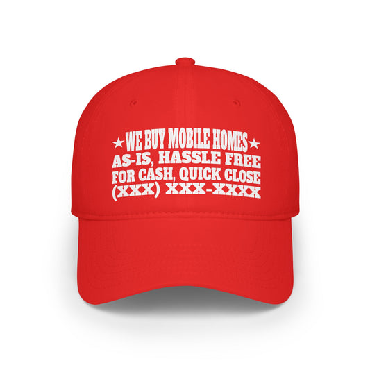 We Buy Mobile Homes As-Is, Hassle Free, For Cash, Quick Close Low Profile Baseball Cap