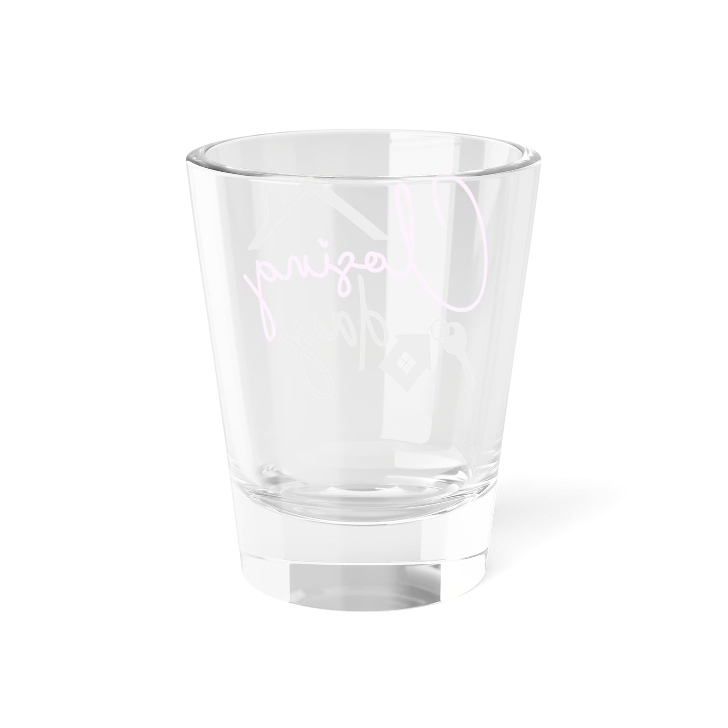 Closing Day Shot Glass, 1.5oz for Realtors, Real Estate Investors, House Flipper and Private Money Lenders