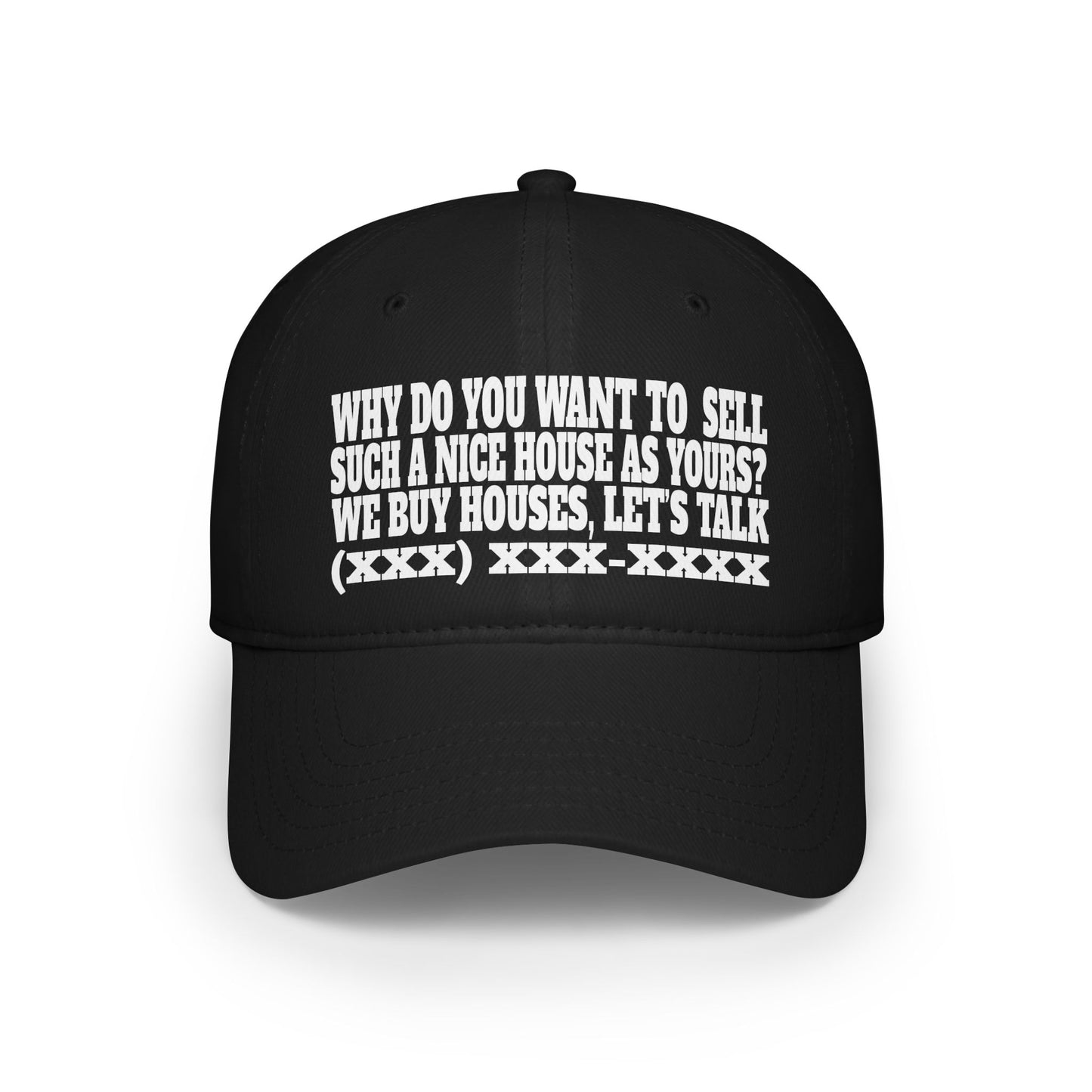 Why Do You Want to Sell Such a Nice House as Yours? Low Profile Baseball Cap